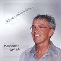 Waldemar Leirich - Jaja was soll den das... (Schlager)