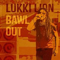 Lukki Lion - Bawl Out (Explicit)