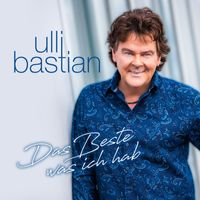 Ulli Bastian - Das Beste was ich hab