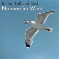 Butter, Fell und Rost - Nonnen im Wind