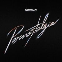 Esteman - PORNOSTALGIA (Explicit)