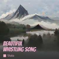Shaka - Beautiful Whistling Song