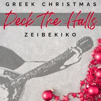 Kostas Filippeos - Deck The Halls (Greek Christmas Zeibekiko)
