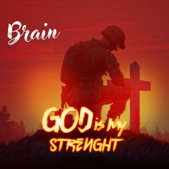 Brain - God Is My Strenght