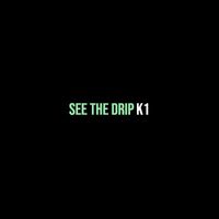 K1 - See the Drip (Explicit)