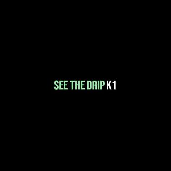 K1 - See the Drip (Explicit)