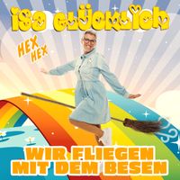 Isa Glücklich - Wir fliegen mit dem Besen