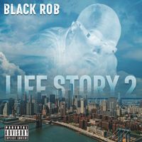 Black Rob - Life Story 2 (Explicit)