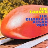 The Fauves - The Charles Atlas Way