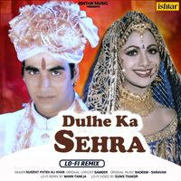 Nusrat Fateh Ali Khan - Dulhe Ka Sehra (Lo-Fi Remix)