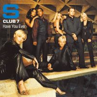S Club - Have You Ever