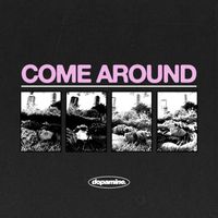 Dopamine - Come Around