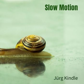 Jürg Kindle - Slow Motion