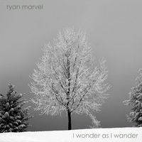 Ryan Marvel - I Wonder as I Wander