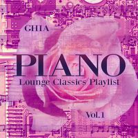 Ghia - Piano Lounge Classics Playlist, Vol. 1