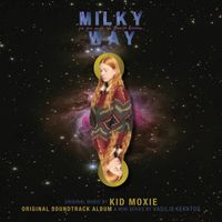 Kid Moxie - Milky Way (Original Soundtrack)
