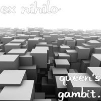 Ex Nihilo - Queen's Gambit.