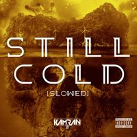 Kamran747 - Still Cold (Slowed)
