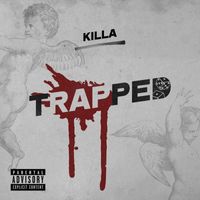 Killa - TRAPPED (Explicit)