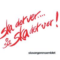 Stavangerensemblet - Ska det ver....så ska det ver!