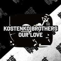 Kostenko Brothers - Our Love