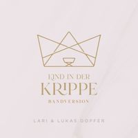 Lari & Lukas Dopfer - Kind in der Krippe (Bandversion)