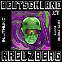BLUTHUND - Deutschland ist Kreuzberg (Kreuzberg edit [Explicit])