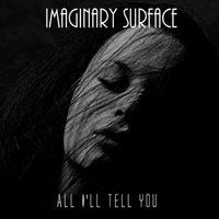 Imaginary Surface - All I'll Tell You