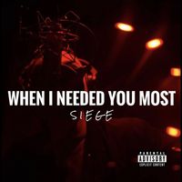 Siege - When I Needed You Most (Explicit)