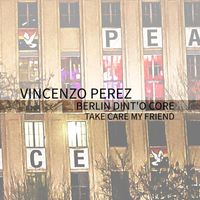 Vincenzo Perez - Berlin Dint' O Core EP