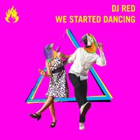 DJ Red - We Started Dancing