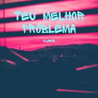 Luks - Teu Melhor Problema