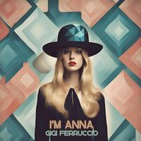 Gigi Ferruccio - I'm Anna