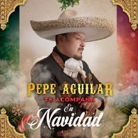 Pepe Aguilar - Pepe Aguilar te Acompaña en Navidad