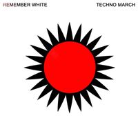 Remember White - Techno March