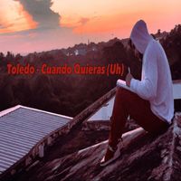 Toledo - Cuando Quieras (Uh)