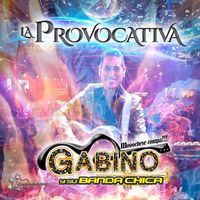 Gabino y su Banda Chica - La Provocativa