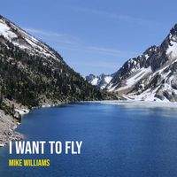 Mike Williams - I Want to Fly