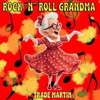 Trade Martin - Rock "N" Roll Grandma