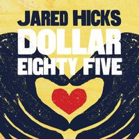 Jared Hicks - Dollar Eighty Five