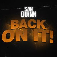 San Quinn - Back On It !