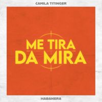 Camila Titinger - Habanera (Me Tira da Mira)