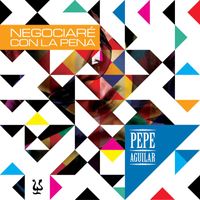 Pepe Aguilar - Negociaré Con la Pena