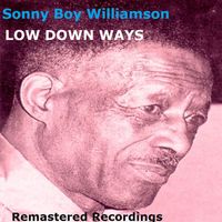 Sonny Boy Williamson - Low Down Ways