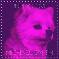 Michael Smith - Puppy Love