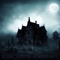 Phantom - Blight Corpse Necromancy (Explicit)