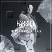 Farside - From Serenity to Frenzy