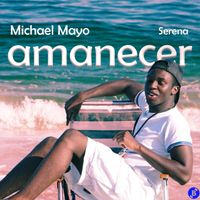 Michael Mayo featuring Serena Musica - Amanecer