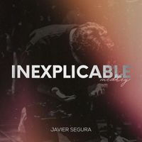 Javier Segura - Inexplicable (Unedited Night of Worship Medley) (Live)