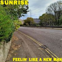 Sunrise - Feelin' Like A New Man